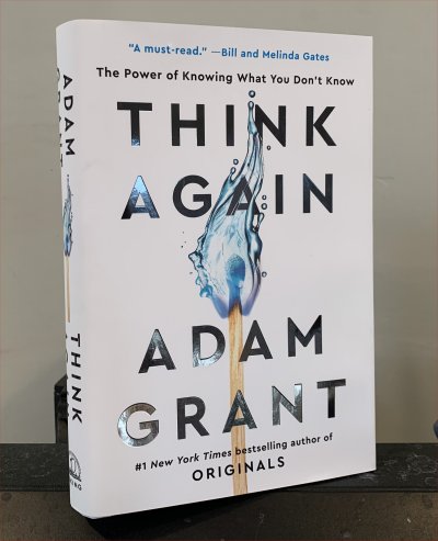 Think Again: The Power of Knowing What You by Grant, Adam